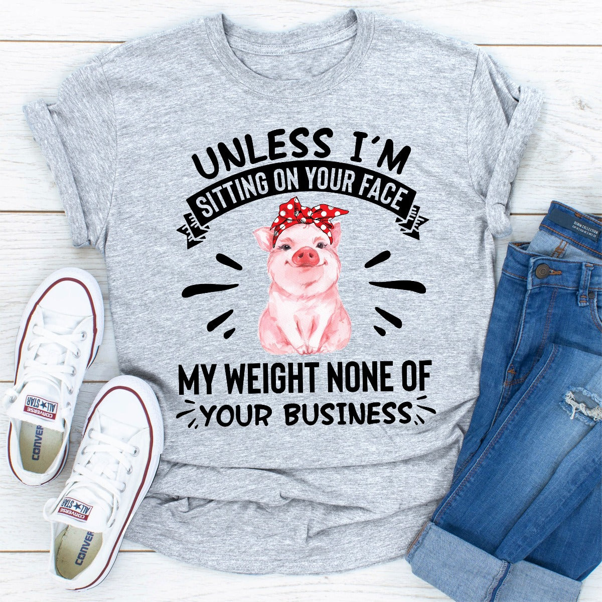 Unless I'm Sitting On Your Face My Weight Is None Of Your Business T-Shirt
